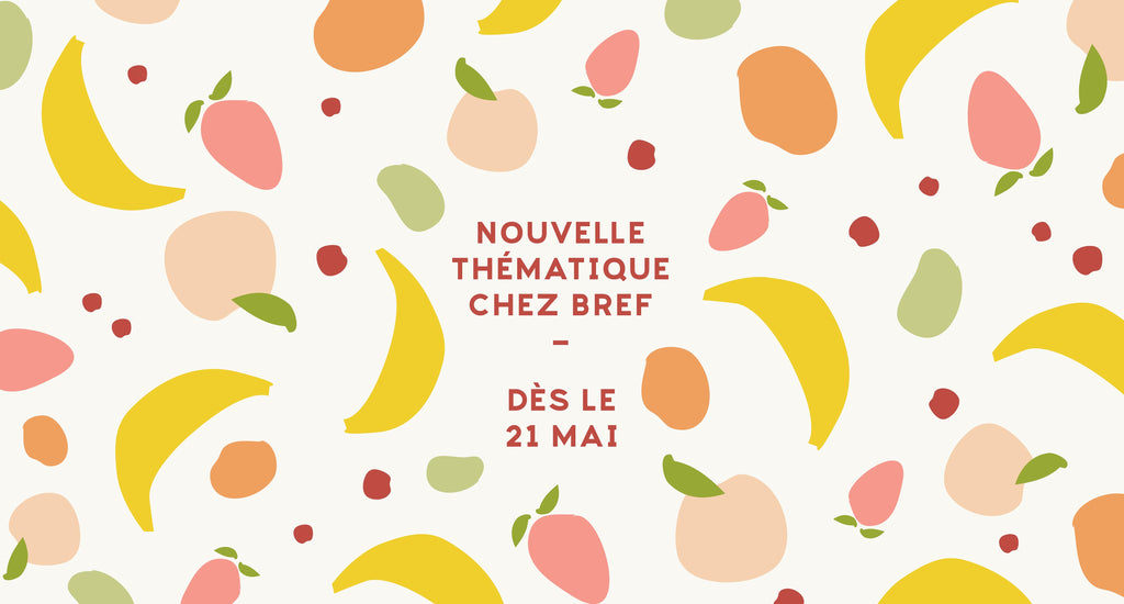 Nouvelle thématique fruitée en mai !