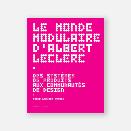 Livre 'Le monde modulaire d’Albert Leclerc: Des systèmes de produits aux communautés de design'